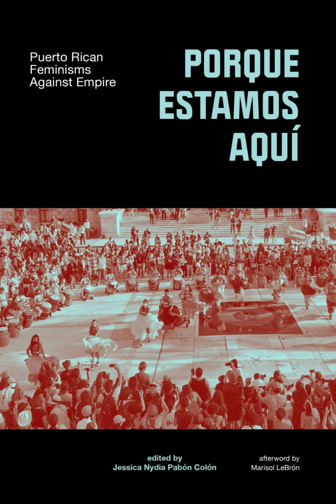 The cover of the book Porque Estamos Aqui has black bars at the top and bottom and across the middle is a photo of Puerto Rican women dancing surrounded by a crowd.
